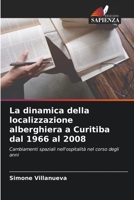 La dinamica della localizzazione alberghiera a Curitiba dal 1966 al 2008 6206318966 Book Cover