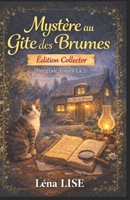 Mystère au gîte des Brumes – Édition Collector (Intégrale Tomes 1 à 3): Trois cosy mysteries feutrés où secrets, silence et meurtre s’invitent au gîte B0FSPLZ9M2 Book Cover