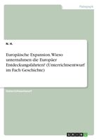 Europäische Expansion. Wieso unternahmen die Europäer Entdeckungsfahrten? (Unterrichtsentwurf im Fach Geschichte) (German Edition) 3346164365 Book Cover