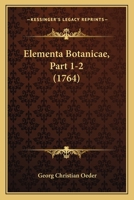Elementa Botanicae, Part 1-2 (1764) 116605750X Book Cover