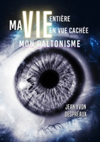 Ma vie entière en vue cachée: Mon daltonisme B0CCT3RSPL Book Cover