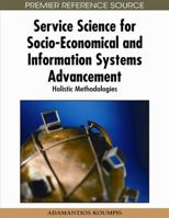 Service Science for Socio-Economical and Information Systems Advancement: Holistic Methodologies 1605666831 Book Cover