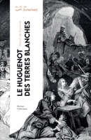 Le Huguenot des Terres-Blanches - Édition enrichie (French Edition) B0CPP7PP1Y Book Cover