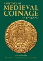 A HISTORY OF MEDIEVAL COINAGE IN ENGLAND 1897738676 Book Cover