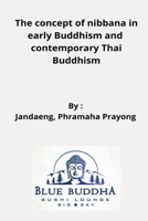 The concept of nibbana in early Buddhism and contemporary Thai Buddhism 2221350502 Book Cover