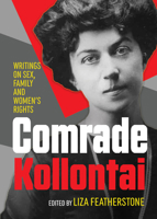 Comrade Kollontai: Writings on Sex, Family and Women’s Rights 1682193578 Book Cover