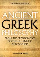 Ancient Greek Philosophy: From the Presocratics to the Hellenistic Philosophers 1444335731 Book Cover