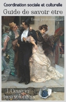 L’ŒUVRIER BIEN VOLONTIERS: GUIDE DE SAVOIR ETRE EN COORDINATION SOCIALE ET CULTURELLE B0BZ2Y7MH3 Book Cover