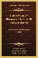 Some Recently Discovered Letters Of William Harvey: With Other Miscellanea (1912) 1377115658 Book Cover