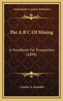 The A B C Of Mining: A Handbook For Prospectors 9354546358 Book Cover