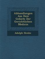 Abhandlungen Aus Dem Gebiete Der Gerichtlichen Medicin 1179032721 Book Cover