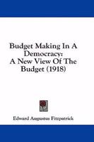 Budget Making in a Democracy 1436794048 Book Cover