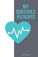 My Quotable Patients: Nurse Journal Patient Quotes 1.2 - The Funniest Things Patients, Size 6 x 9"/ 114 Pages 136541258X Book Cover