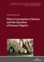 Plato's Conception of Justice and the Question of Human Dignity 3631659709 Book Cover
