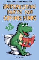 Interesting Farts for Curious Minds: The Ultimate Bathroom Trivia Book B0DXPJLKY6 Book Cover