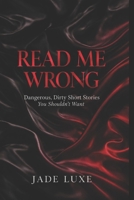 Read Me Wrong: Dangerous, Dirty Short Stories You Shouldn’t Want B0GVYLTHY7 Book Cover