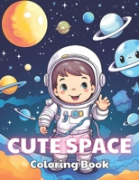 Cute Space Coloring Book for Kids: New and Exciting Designs B0CP9MQV25 Book Cover