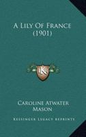 A lily of France 1434407969 Book Cover