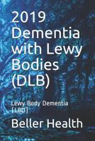 2019 Dementia with Lewy Bodies (DLB): Lewy Body Dementia (LBD) 1097108279 Book Cover