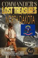 Commander's Lost Treasures You Can Find In North Dakota: Follow the Clues and Find Your Fortunes! 1495338061 Book Cover