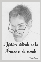 L'histoire ridicule de la France et du monde 1094656585 Book Cover