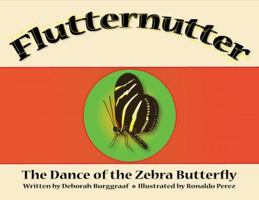 Flutternutter: The Dance of the Zebra Butterfly 0989202801 Book Cover