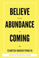 Believe That Abundance Is Coming 1088229034 Book Cover