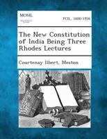 The New Constitution of India Being Three Rhodes Lectures 1287362842 Book Cover