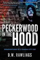 Peckerwood in the Hood: Misadventures of a Kansas City Cop 1633932524 Book Cover