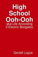 High School Ooh-Ooh, aka Life According 2: Electric Boogaloo 0359394051 Book Cover