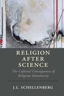 Religion after Science: The Cultural Consequences of Religious Immaturity 1108499031 Book Cover