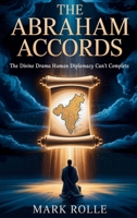 The Abraham Accords: The Divine Drama Human Diplomacy Can't Complete B0FQRH3SNM Book Cover