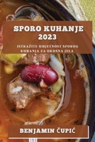 Sporo kuhanje 2023: Istrazite umjetnost sporog kuhanja za ukusna jela 1783812060 Book Cover