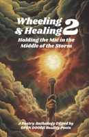 Wheeling & Healing 2 Holding the Mic in the Middle of the Storm (Wheeling and Healing) B0F3N7MJH2 Book Cover