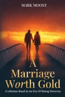 A Marriage Worth Gold: A Lifetime Bond in an Era of Rising Divorces B0DZP5KHDZ Book Cover