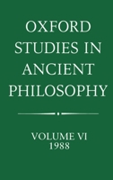 Oxford Studies in Ancient Philosophy: Volume VI: 1988 0198248350 Book Cover
