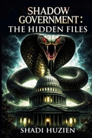 Shadow Government: The Hidden Files B0GJ4GV3RX Book Cover