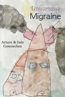Unlearning Migraine 1082399205 Book Cover