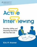 Active Interviewing: Branding, Selling. and Presenting Yourself to Win Your Next Job 1435459741 Book Cover