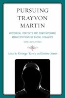 Pursuing Trayvon Martin: Historical Contexts and Contemporary Manifestations of Racial Dynamics 0739194844 Book Cover