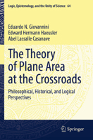 The Theory of Plane Area at the Crossroads: Philosophical, Historical, and Logical Perspectives 3031709187 Book Cover