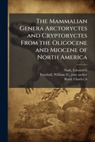 The Mammalian Genera Arctoryctes and Cryptoryctes From the Oligocene and Miocene of North America 102417901X Book Cover