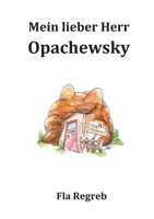 Mein lieber Herr Opachefsky 3759704425 Book Cover