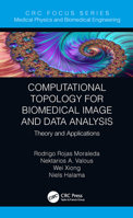 Computational Topology for Medical Image and Data Analysis 1138336343 Book Cover