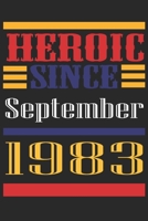 Heroic Since 1983 September Occasional Notebook Gift: A Tool For You To Satisfy Your Parents, Siblings, or Even Neighbors, At Least You Tried! 1655301802 Book Cover