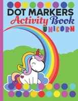 Dot markers activity book unicorn: A unicorn Dab And Dot Art Coloring Activity Book for Kids and Toddlers: perfect for Preschool and Kindergarten | ... Dot Art | do a Dot Markers Activity Pad B091F77SGK Book Cover
