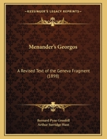 Menander's Georgos: A Revised Text of the Geneva Fragment (1898) a Revised Text of the Geneva Fragment 1104193442 Book Cover