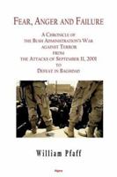 Fear, Anger and Failure: A Chronicle of the Bush Administration's War Against Terror, from the Attacks in September 2001 to Defeat in Baghdad 0875862543 Book Cover