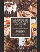 Le r�gime c�to complet pour les femmes 2021: Perdre du poids, r�duire le cholest�rol gr�ce au KETO B08L5LP19P Book Cover