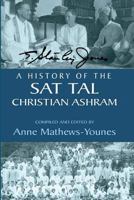 A History of the Sat Tal Christian Ashram: USA Edition 1722847522 Book Cover